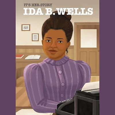 It's Her Story Ida B. Wells A Graphic Novel