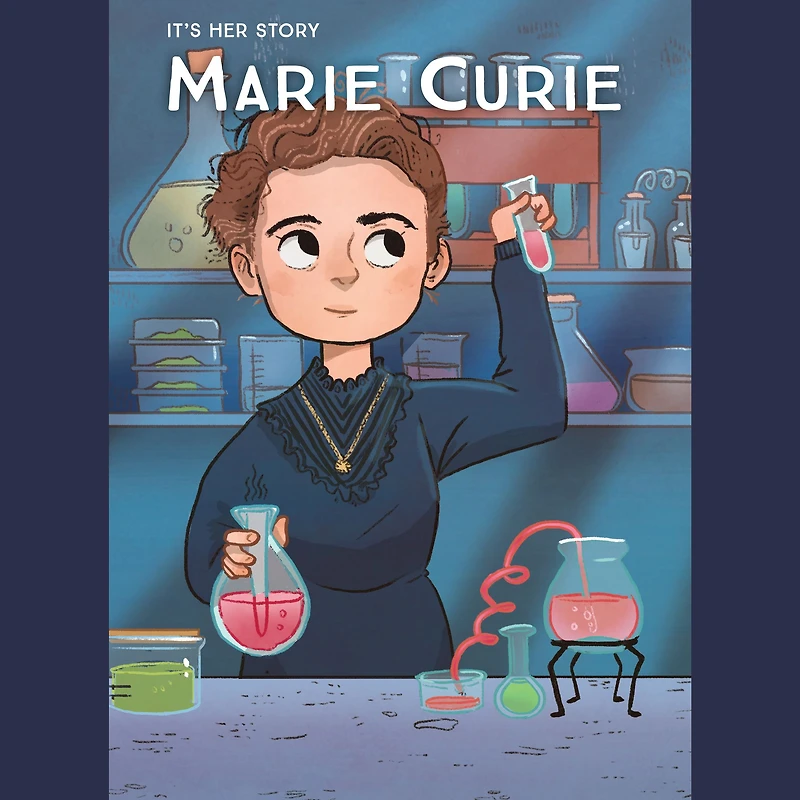 It's Her Story Marie Curie: A Graphic Novel