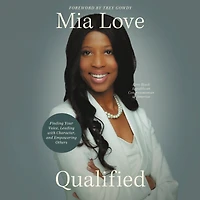 Qualified: Finding Your Voice, Leading with Character, and Empowering Others