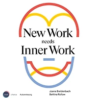 New Work needs Inner Work: Ein Handbuch für Unternehmen auf dem Weg zur Selbstorganisation