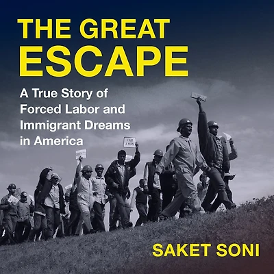 The Great Escape: A True Story of Forced Labor and Immigrant Dreams America