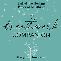 the Breathwork Companion: Unlock Healing Power of Breathing