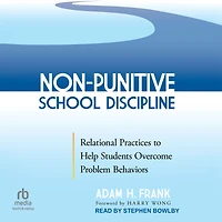 Non-Punitive School Discipline: Relational Practices to Help Students Overcome Problem Behaviors