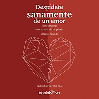 Despídete sanamente de un amor: ¿Cómo afrontar una separación de pareja? (How to Approach Separation)