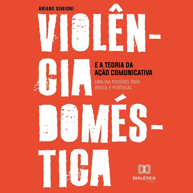 Violência doméstica e a Teoria da Ação Comunicativa: uma via possível para Brasil Portugal (Abridged)
