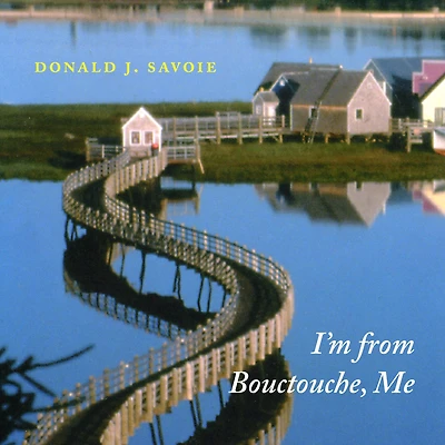 I'm from Bouctouche, Me: Roots Matter