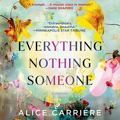 Everything/Nothing/Someone: A Memoir