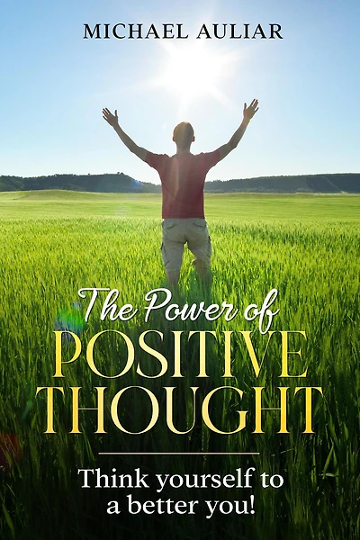 The Power of Positive Thought: Think yourself to a better you