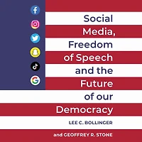 Social Media, Freedom of Speech, and the Future our Democracy