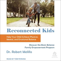 Reconnected Kids: Help Your Child Achieve Physical, Mental, and Emotional Balance