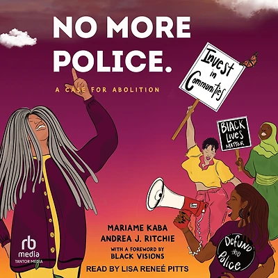 No More Police: A Case for Abolition