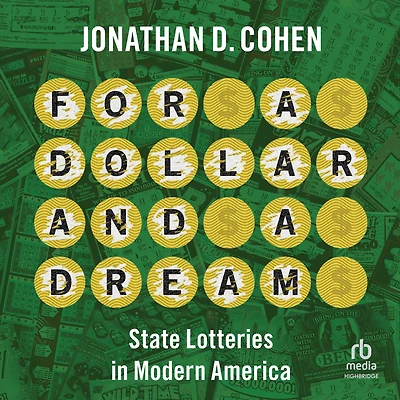 For a Dollar and Dream: State Lotteries Modern America