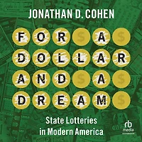 For a Dollar and Dream: State Lotteries Modern America