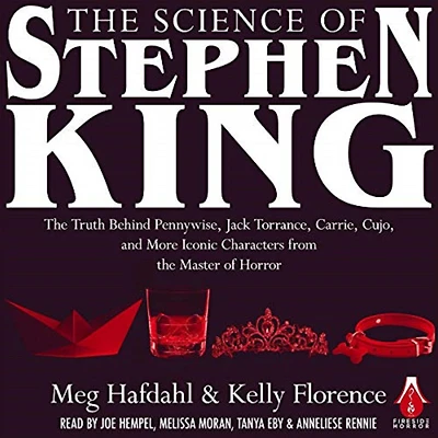 the Science of Stephen King: Truth Behind Pennywise, Jack Torrance, Carrie, Cujo, and More Iconic Characters from Master Horror