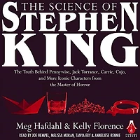 the Science of Stephen King: Truth Behind Pennywise, Jack Torrance, Carrie, Cujo, and More Iconic Characters from Master Horror