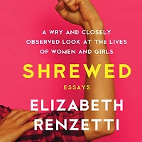 Shrewed: A Wry and Closely Observed Look at the Lives of Women Girls