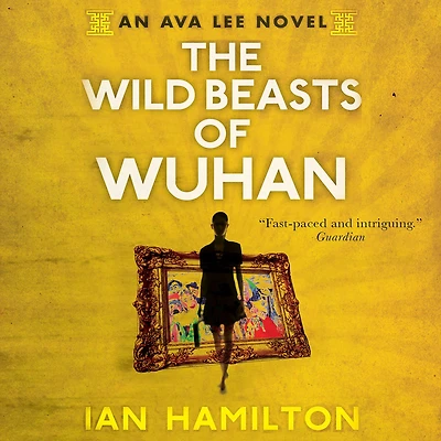 The Wild Beasts of Wuhan (Ava Lee Series #3)