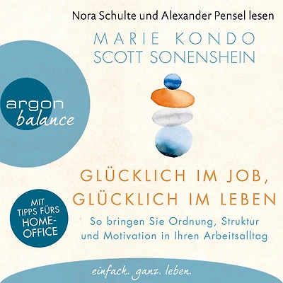 glücklich im Job, Leben: So bringen Sie Ordnung, Struktur und Motivation Ihren Arbeitsalltag