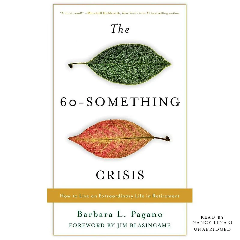 The 60-Something Crisis: How to Live an Extraordinary Life Retirement