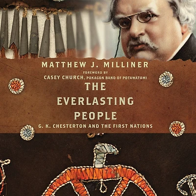 the Everlasting People: G. K. Chesterton and First Nations