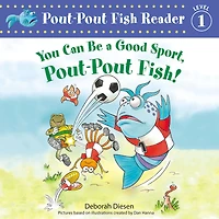 You Can Be a Good Sport, Pout-Pout Fish! (Pout-Pout Fish Reader, Level 1)