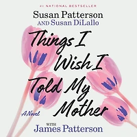 Things I Wish Told My Mother: A Novel