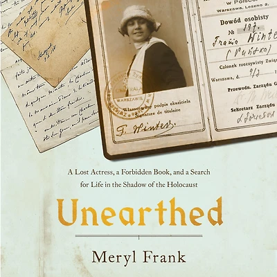 Unearthed: a Lost Actress, Forbidden Book, and Search for Life the Shadow of Holocaust