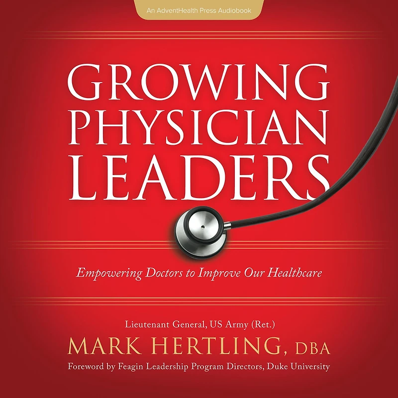 Growing Physician Leaders: Empowering Doctors to Improve Our Healthcare