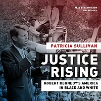 Justice Rising: Robert Kennedy's America Black and White