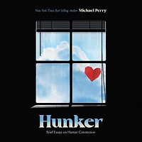 Hunker: Brief Essays on Human Connection