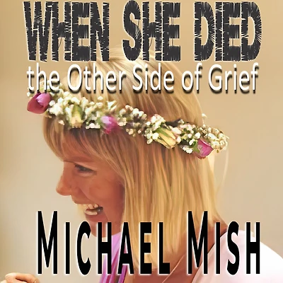 When She Died: Michael Mish