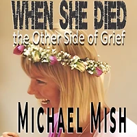 When She Died: Michael Mish