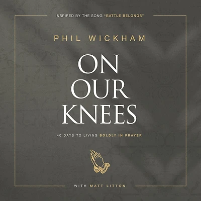 On Our Knees: 40 Days to Living Boldly Prayer