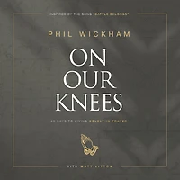 On Our Knees: 40 Days to Living Boldly Prayer