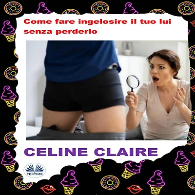 Come Fare Ingelosire Il Tuo Lui Senza Perderlo.