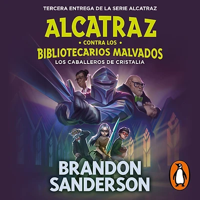 los caballeros de cristalia / The Knights of Crystallia (Alcatraz contra Bibliotecarios Malvados 3)