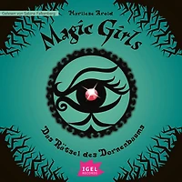 Magic Girls 3. Das Rätsel des Dornenbaums (Abridged)