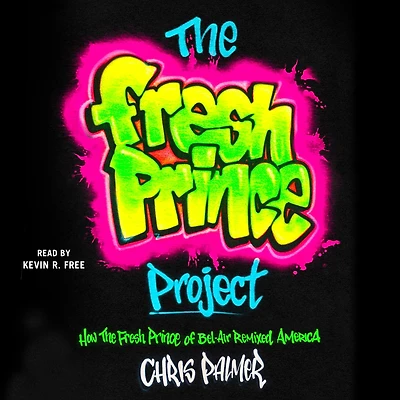 the Fresh Prince Project: How of Bel-Air Remixed America