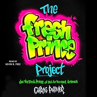 the Fresh Prince Project: How of Bel-Air Remixed America