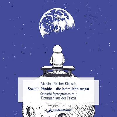 Soziale Phobie - die heimliche Angst: Selbsthilfeprogramm mit Übungen aus der Praxis (Abridged)