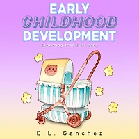 Early Childhood Development: Expecting Your First Baby