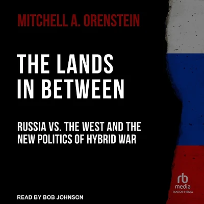 the Lands Between: Russia vs. West and New Politics of Hybrid War