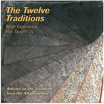 Our Twelve Traditions: AA Members Share Their Experience, Strength and Hope