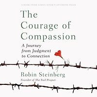 The Courage of Compassion: A Journey from Judgment to Connection