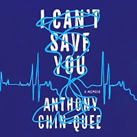 I Can't Save You: A Memoir