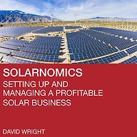 Solarnomics: Setting Up and Managing a Profitable Solar Business