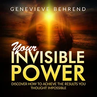 Your Invisible Power: and How to Use It