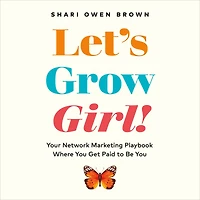 Let's Grow, Girl!: Your Network Marketing Playbook Where You Get Paid to Be You