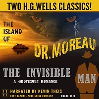 The Island of Dr. Moreau and Invisible Man: A Grotesque Romance- Unabridged: Two H.G. Wells Classics!