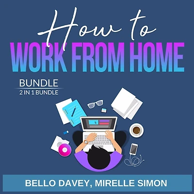 How to Work From Home Bundle, 2 in 1 Bundle: Work From Home Opportunities and Work From Home